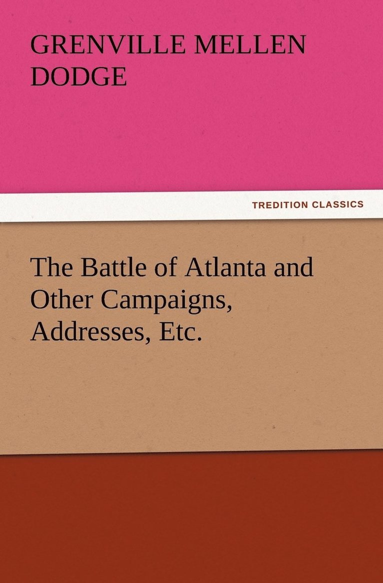 The Battle of Atlanta and Other Campaigns, Addresses, Etc. 1