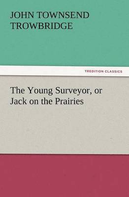 The Young Surveyor, or Jack on the Prairies 1