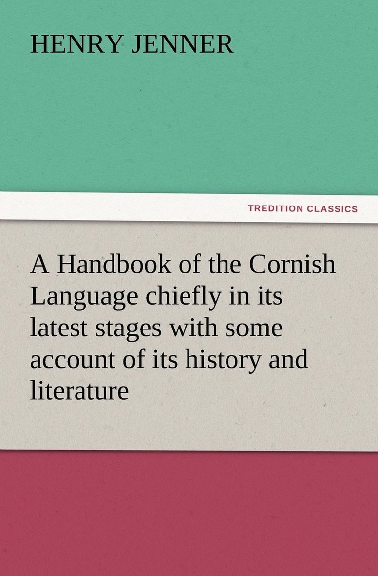 Henry Jenner - Handbook of the Cornish Language chiefly in its latest stages with some account of its history and literature, Häftad