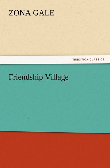 Zona Gale - Friendship Village, Häftad
