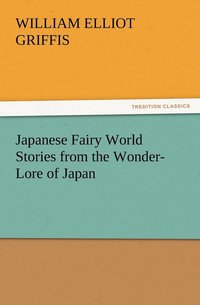 bokomslag Japanese Fairy World Stories from the Wonder-Lore of Japan