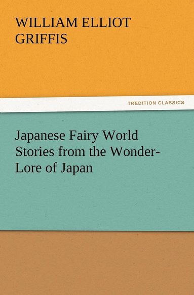 bokomslag Japanese Fairy World Stories from the Wonder-Lore of Japan