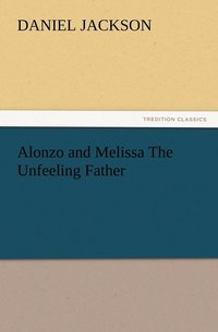 bokomslag Alonzo and Melissa The Unfeeling Father