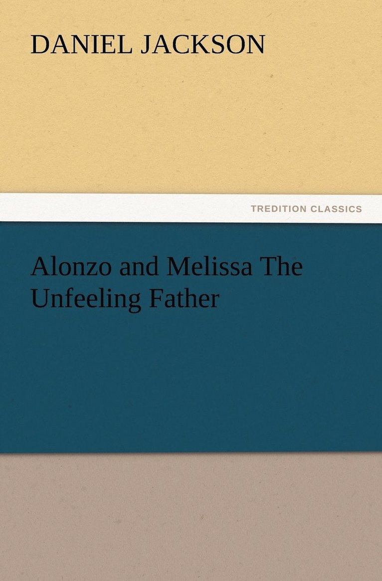 Daniel Jackson - Alonzo and Melissa The Unfeeling Father, Häftad