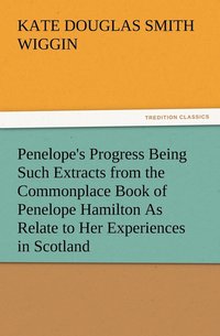 bokomslag Penelope's Progress Being Such Extracts from the Commonplace Book of Penelope Hamilton As Relate to Her Experiences in Scotland