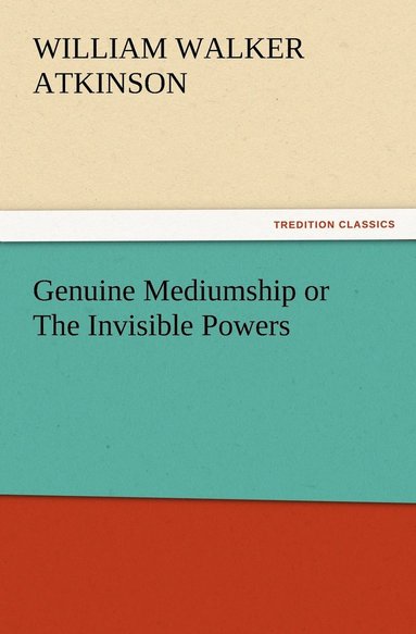 bokomslag Genuine Mediumship or The Invisible Powers