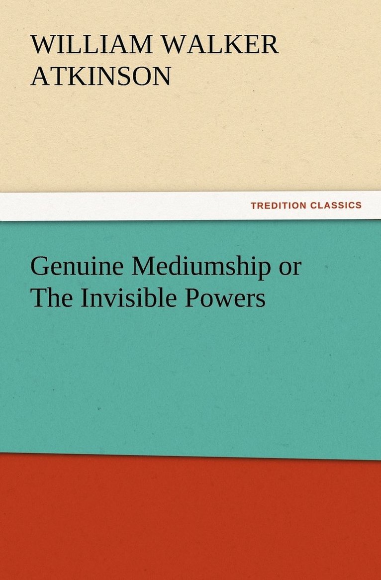 Genuine Mediumship or The Invisible Powers