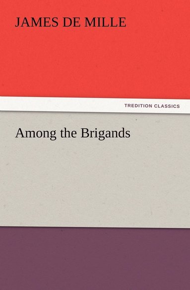 James De Mille - Among the Brigands, Häftad