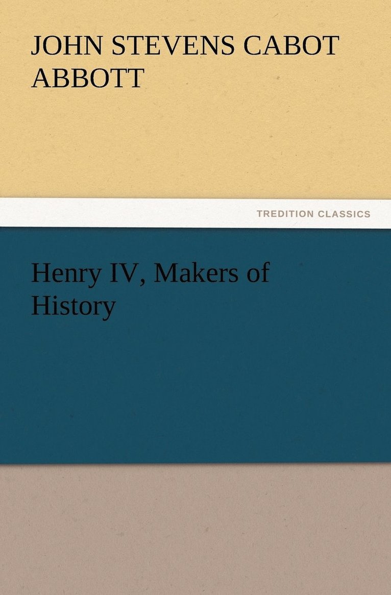 Henry IV, Makers of History 1