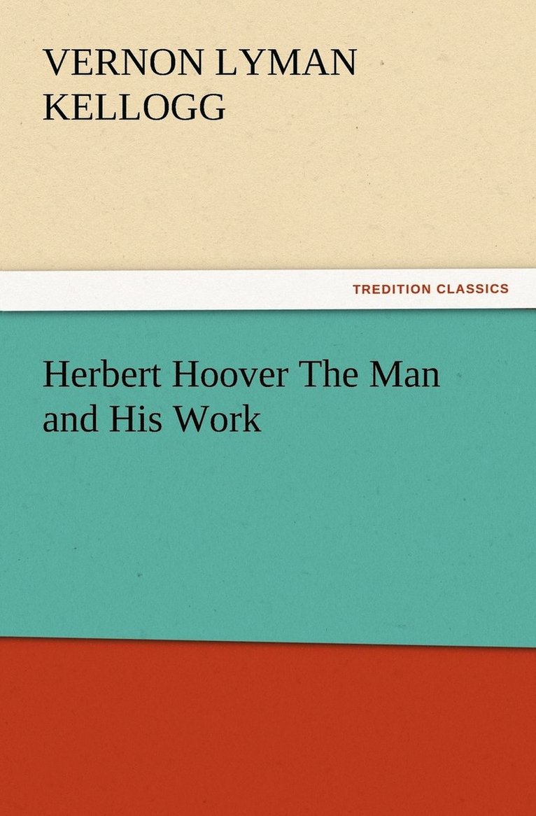 Herbert Hoover The Man and His Work 1