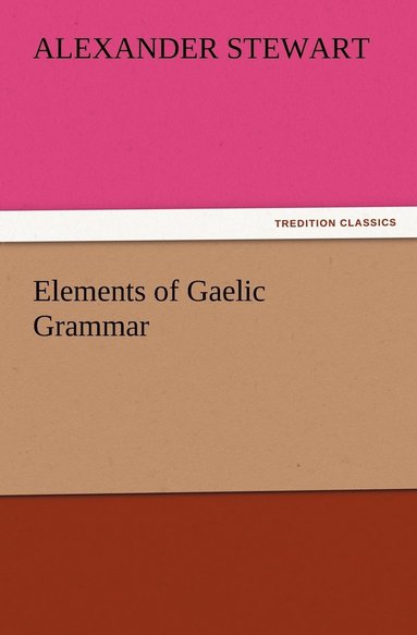 bokomslag Elements of Gaelic Grammar