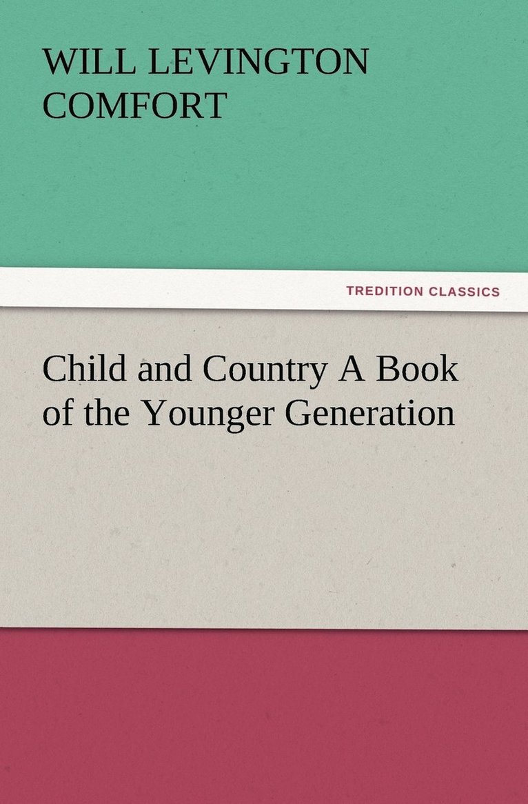 Child and Country A Book of the Younger Generation 1