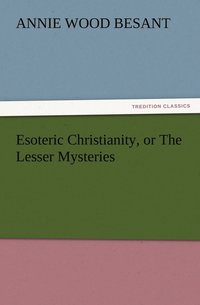 bokomslag Esoteric Christianity, or The Lesser Mysteries