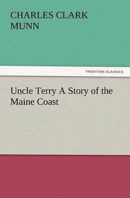 Uncle Terry a Story of the Maine Coast 1