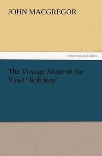 bokomslag The Voyage Alone in the Yawl Rob Roy