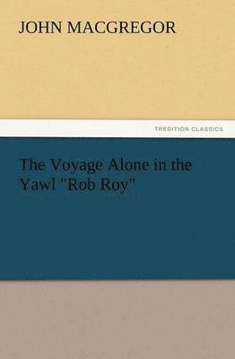 Voyage Alone in the Yawl Rob Roy