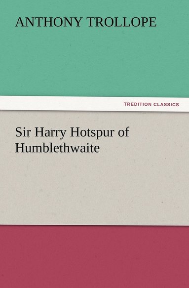 bokomslag Sir Harry Hotspur of Humblethwaite