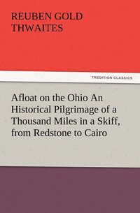 bokomslag Afloat on the Ohio An Historical Pilgrimage of a Thousand Miles in a Skiff, from Redstone to Cairo