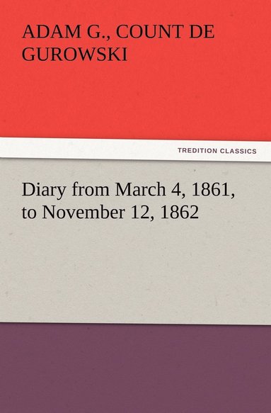 bokomslag Diary from March 4, 1861, to November 12, 1862