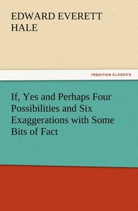 bokomslag If, Yes and Perhaps Four Possibilities and Six Exaggerations with Some Bits of Fact