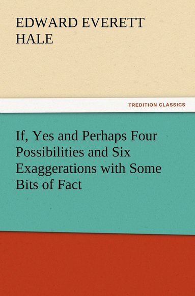 bokomslag If, Yes and Perhaps Four Possibilities and Six Exaggerations with Some Bits of Fact