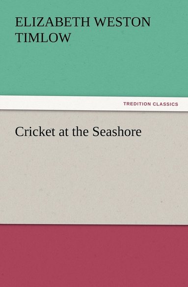 Elizabeth Weston Timlow - Cricket at the Seashore, Häftad
