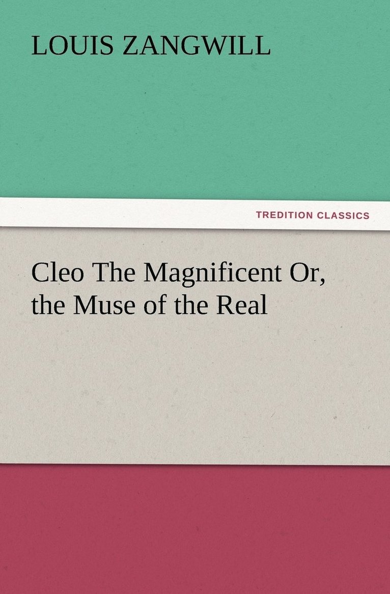Louis Zangwill - Cleo The Magnificent Or, the Muse of the Real, Häftad