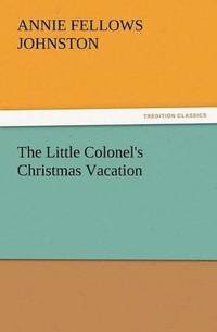 bokomslag The Little Colonel's Christmas Vacation