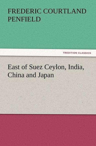 bokomslag East of Suez Ceylon, India, China and Japan