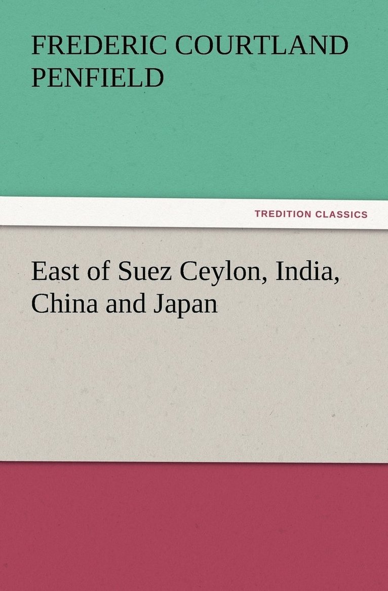 East of Suez Ceylon, India, China and Japan 1