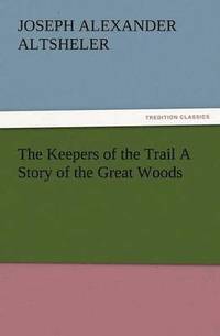 bokomslag The Keepers of the Trail a Story of the Great Woods