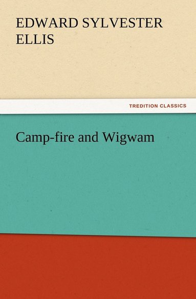 bokomslag Camp-fire and Wigwam