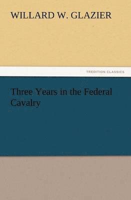 bokomslag Three Years in the Federal Cavalry