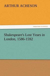bokomslag Shakespeare's Lost Years in London, 1586-1592