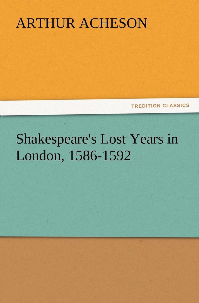 Shakespeare's Lost Years in London, 1586-1592