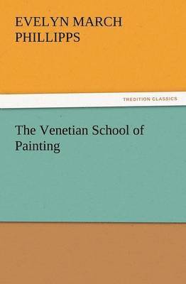 Evelyn March Phillipps - Venetian School of Painting, Häftad