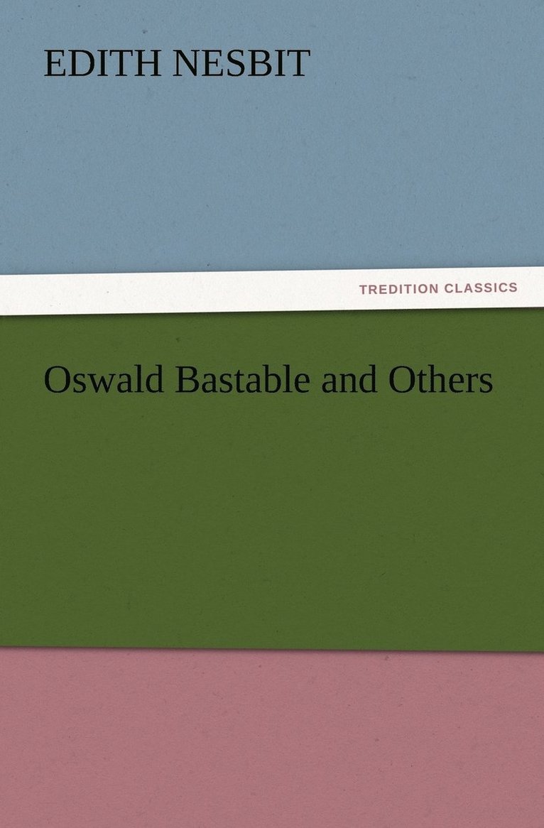 Oswald Bastable and Others