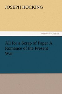 bokomslag All for a Scrap of Paper A Romance of the Present War
