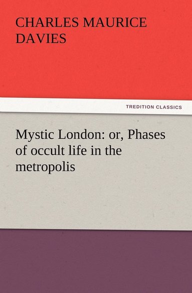 Charles Maurice Davies - Mystic London, Häftad