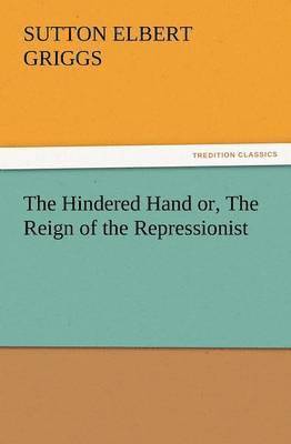 The Hindered Hand Or, the Reign of the Repressionist 1