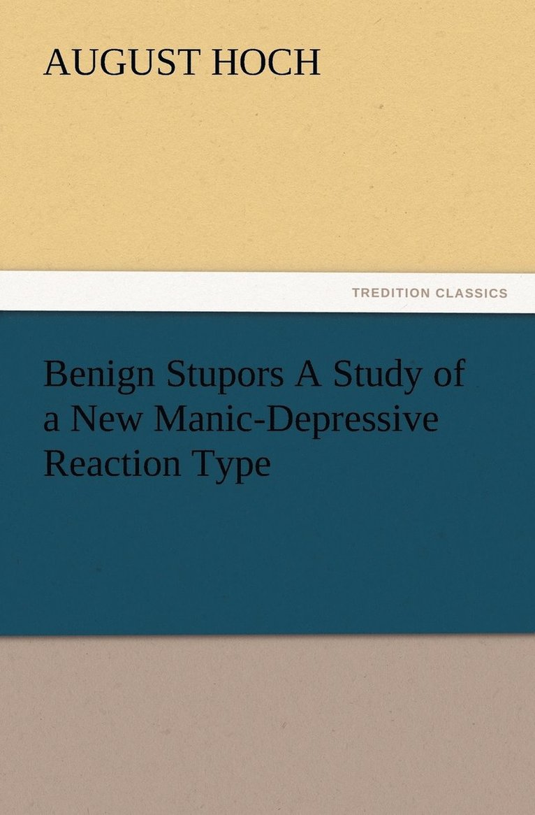 Benign Stupors A Study of a New Manic-Depressive Reaction Type 1