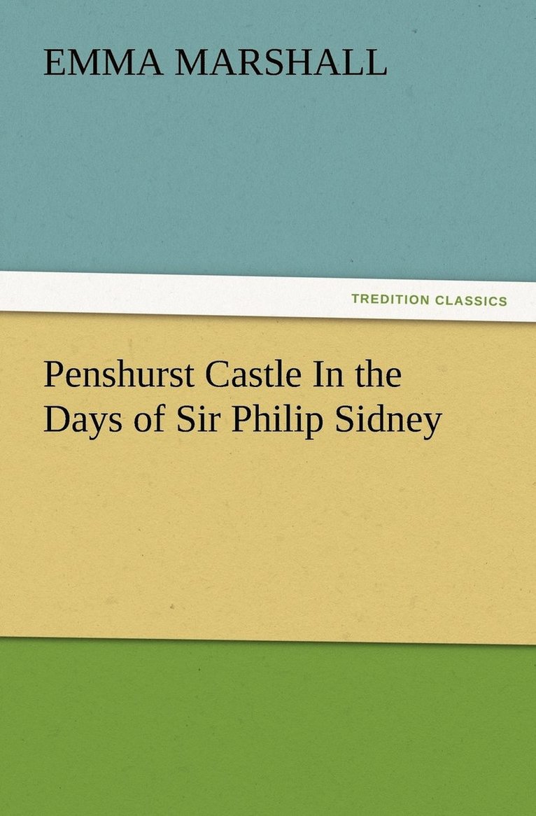 Penshurst Castle In the Days of Sir Philip Sidney 1