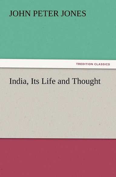 bokomslag India, Its Life and Thought