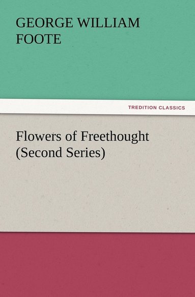 bokomslag Flowers of Freethought (Second Series)