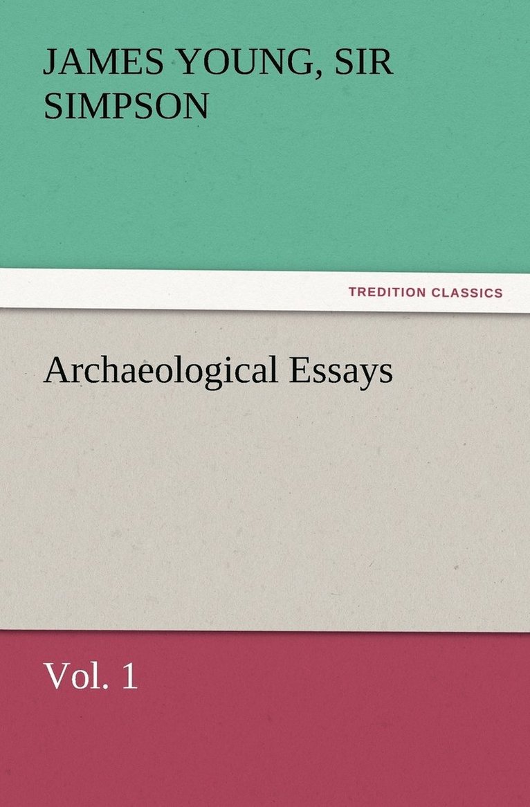 Archaeological Essays, Vol. 1 1