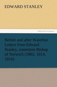 bokomslag Before and after Waterloo Letters from Edward Stanley, sometime Bishop of Norwich (1802, 1814, 1816)