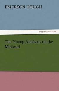 bokomslag The Young Alaskans on the Missouri