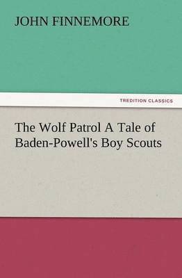 John Finnemore - Wolf Patrol a Tale of Baden-Powell's Boy Scouts, Häftad