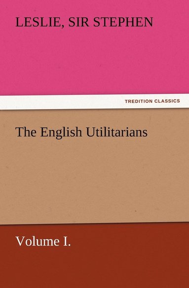 bokomslag English Utilitarians, Volume I.