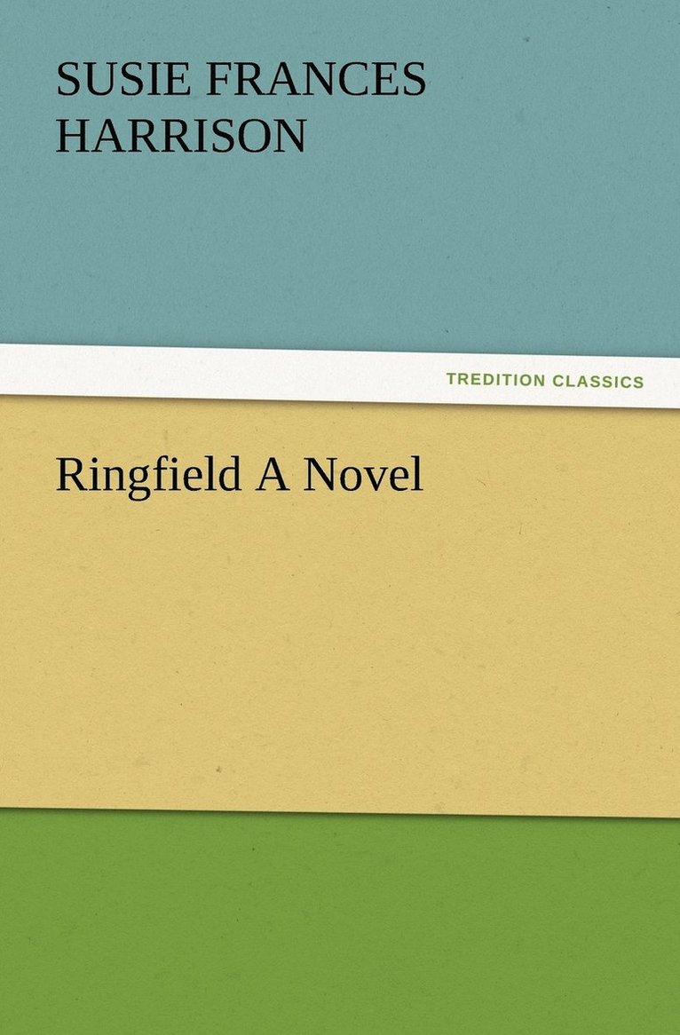S Frances (Susie Frances) Harrison, S. Frances (Susie Frances) Harrison - Ringfield A Novel, Häftad